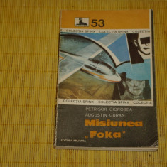 Misiunea "Foka" - Petrisor Ciorobea - Augustin Guran - Editura Militara - 1980