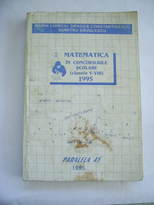 MATEMATICA IN CONCURSURILE SCOLARE V-VIII ,ANUL 1995 , SAVULESCU ,CHIRCIU foto