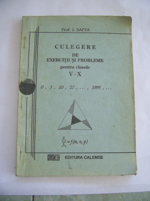 CULEGERE DE EXERCITII SI PROBLEME DE MATEMATICA V-X - I.SAFTA . foto