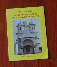 carte - Intre vechiul sat si noua comuna Branistea de Milica Dobre - 2006 /60pag foto