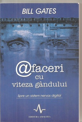 (C6215) BILL GATES - AFACERI CU VITEZA GANDULUI, SPRE UN SISTEM NERVOS DIGITAL foto