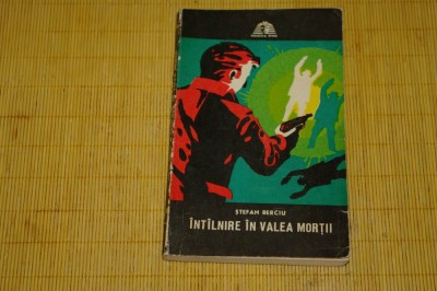 Intalnire in valea mortii - Stefan Berciu - Editura Militara - 1974 foto