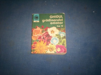 GHIDUL GRADINARULUI AMATOR VOL IV foto