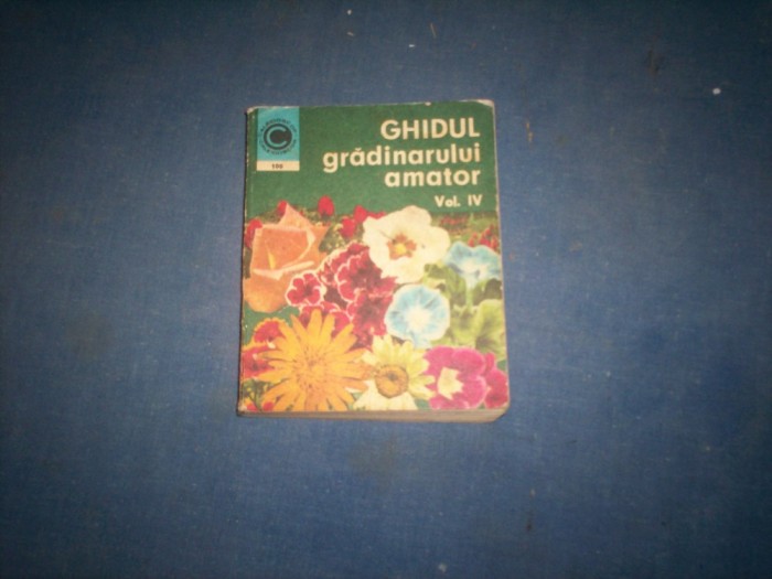 GHIDUL GRADINARULUI AMATOR VOL IV