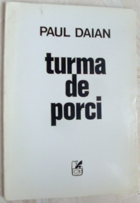 PAUL DAIAN - TURMA DE PORCI (VERSURI, editia princeps 1994/ coperta DAN STANCIU) foto mare PAUL DAIAN - TURMA DE PORCI (VERSURI, editia princeps 1994/ coperta DAN STANCIU) foto mare