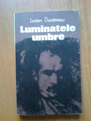 n2 Lucian Dumitrescu - LUMINATELE UMBRE foto