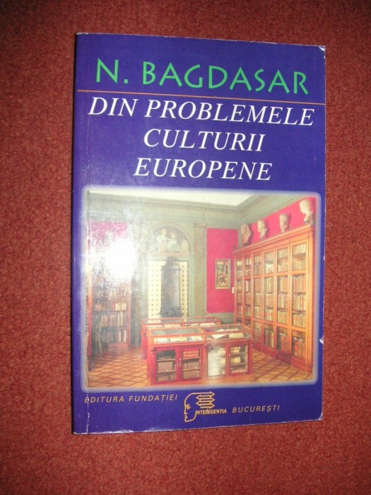 Din problemele culturii europene - N. Bagdasar Din problemele culturii europene - N. Bagdasar