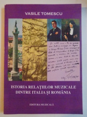 ISTORIA RELATIILOR MUZICALE DINTRE ITALIA SI ROMANIA de VASILE TOMESCU , 2011 foto