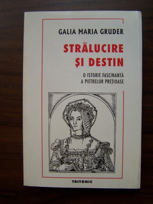 Stralucire si destin - Galia M. Gruder (Tritonic, 2000) foto mare Stralucire si destin - Galia M. Gruder (Tritonic, 2000) foto mare