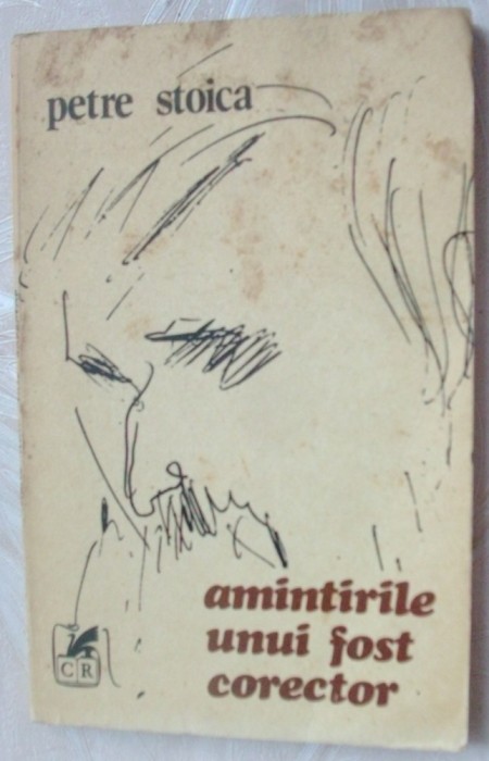 PETRE STOICA - AMINTIRILE UNUI FOST CORECTOR (1982, portret/foto de FLORIN PUCA) foto mare PETRE STOICA - AMINTIRILE UNUI FOST CORECTOR (1982, portret/foto de FLORIN PUCA) foto mare