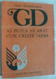 Cumpara ieftin GEO DUMITRESCU-AS PUTEA SA ARAT CUM CRESTE IARBA:VERSURI 1989/pref. EUGEN SIMION