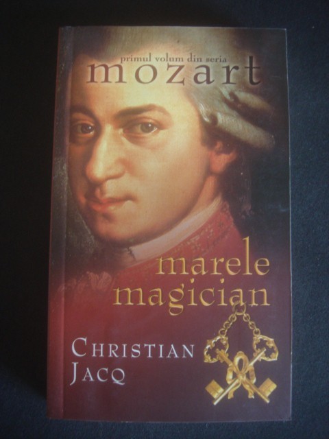 CHRISTIAN JACQ - MOZART MARELE MAGICIAN volumul 1 foto mare CHRISTIAN JACQ - MOZART MARELE MAGICIAN volumul 1 foto mare