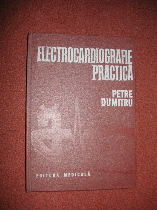 Electrocardiografie practica - Petre Dumitru Electrocardiografie practica - Petre Dumitru