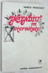 VASILE MIHAESCU - INCENDIU IN ETERNITATE (VERSURI, editia princeps - 1982)