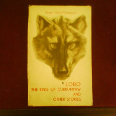 Ernest Seton-Thompson Lobo The King of Currumpaw and Other Stories