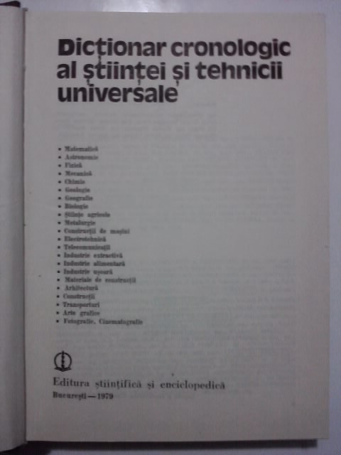Dictionar cronologic al stiintei si tehnicii universale / cu fotografii / R6P1F Dictionar cronologic al stiintei si tehnicii universale / cu fotografii / R6P1F