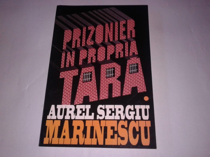 AUREL SERGIU MARINESCU - PRIZONIER IN PROPRIA TARA Vol.1. foto mare AUREL SERGIU MARINESCU - PRIZONIER IN PROPRIA TARA Vol.1. foto mare