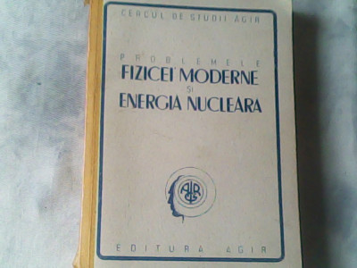 Problemele fizicei moderne si energia nucleara-R.Titeica,C.Iacob,H.Hulubei... foto