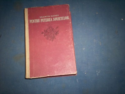 PENTRU PUTEREA SOVIETELOR - VALENTIN KATAEV foto