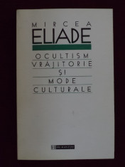 Mircea Eliade - Ocultism, vrajitorie si mode culturale - 386113 foto