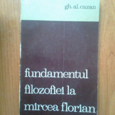 e1 Gh. Al. Cazan - Fundamentul filozofiei la Mircea Florian