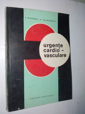 Urgente cardio-vasculare - T. Ghitescu Th. Safirescu 1973 foto