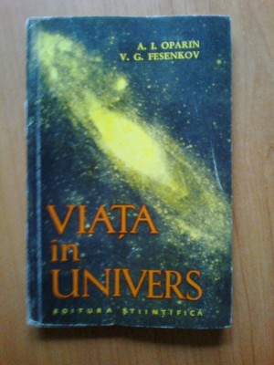 e3 Viata In Univers - A. I. Oparin , V. G. Fesenkov foto