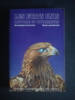 CLAUDE JEAN BERTRAND - LES ETATS UNIS * HISTOIRE ET CIVILISATION foto