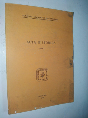 Acta historica - Sociatatea Academica Romana - vol. V - 1966 / Munchen foto