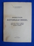 Cumpara ieftin CT. DIACONESCU - PRACTICA MOTORULUI DIESEL - 1948 *