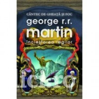 George R. R. Martin - Inclestarea regilor (Seria Cintec de gheata si foc # 2)&amp;quot; foto
