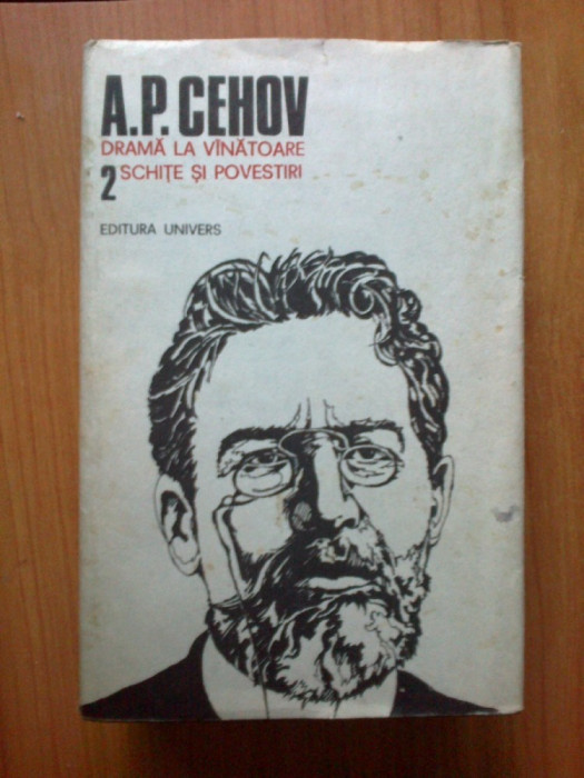 g4 DRAMA LA VANATOARE. SCHITE SI POVESTIRI - A.P.Cehov Opere volumul 2