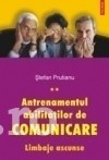 Stefan Prutianu - Antrenamentul abilitatilor de comunicare. Limbaje ascunse foto