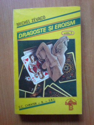 e0c Dragoste si eroism / vol.I - Michel Zevaco (stare foarte buna) foto