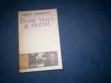 INTRE VIATA SI TEATRU de IOAN MASSOFF , 1985