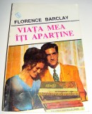 VIATA MEA ITI APARTINE - Florence Barclay, 1993