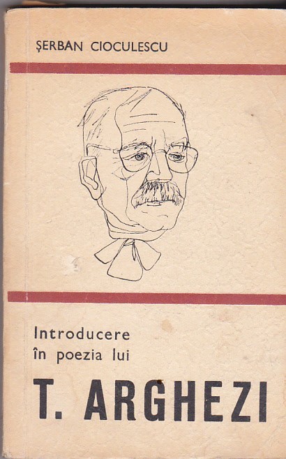 Serban Cioculescu - Introducere in poezia lui T Arghezi