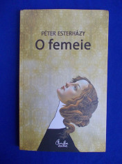 PETER ESTERHAZY - O FEMEIE - EDITIA A II-A REVAZUTA - 2008 foto