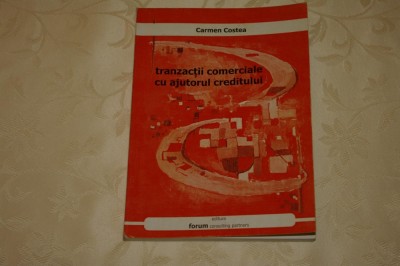 Tranzactii comerciale cu ajutorul creditului - Carmen Costea - Ed. Forum - 2000 foto