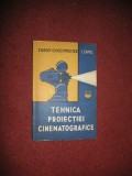 Tehnica proiectiei cinematografice - E. Rado , G. Hochmeister , S. Camil