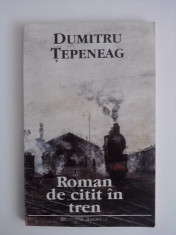 Roman de citit in tren - Dumitru Tepeneag / R4P5F foto