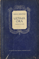 Mihail Sebastian - ULTIMA ORA (comedie in 3 acte) - EDITIE 1956, 120 PAG. foto