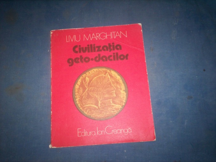 CIVILIZATIA GETO-DACILOR - LIVIU MARGHITAN 1981