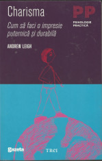 PSIHOLOGIE PRACTICA:&amp;#039;&amp;#039;CUM SA FACI O IMPRESIE PUTERNICA SI DURABILA&amp;#039;&amp;#039;de A. LEIGH foto