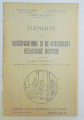 ELEMENTE DE VERSIFICATIUNE SI DE ANTICHITATI RELIGIOASE ROMANE. CLASA VI LICEALA de G. POPA - LISSEANU, IULIU VALAORI, CEZAR PAPACOSTEA 1930 foto