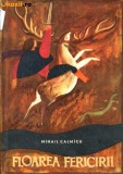 Cumpara ieftin FLOAREA FERICIRII MIHAIL CALMICU,ED. TINERETULUI 1966,ILUSTRATII HENRI MAVRODIN