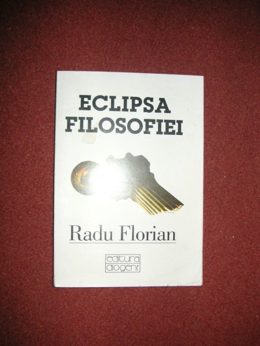 Radu Florian - Eclipsa filosofiei