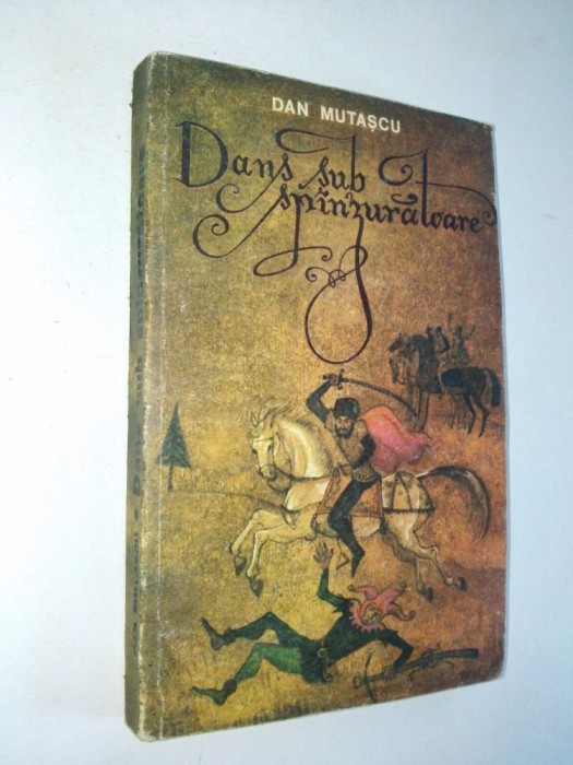 Dans sub spanzuratoare - Dan Mutascu Ed. Militara 1978
