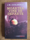 J. M. Guelbenzu - Moartea vine de departe (thriller)
