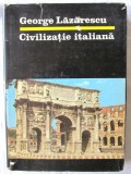 &quot;CIVILIZATIE ITALIANA&quot;, George Lazarescu, 1987, Alta editura